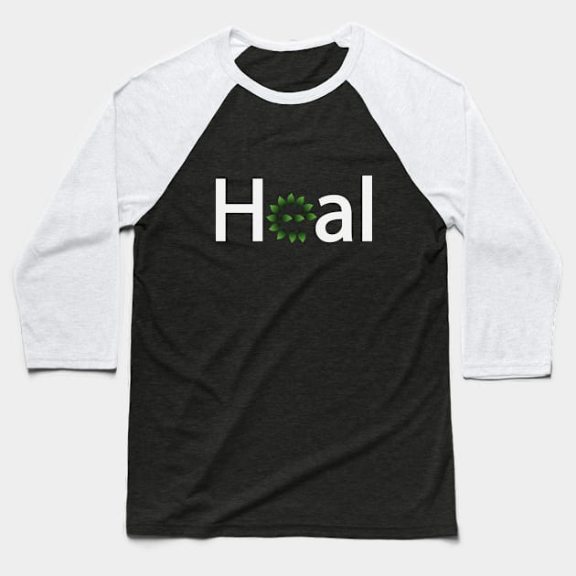 Heal healing typographic artwork Baseball T-Shirt by CRE4T1V1TY